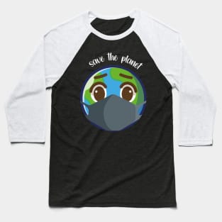 save the planet Baseball T-Shirt